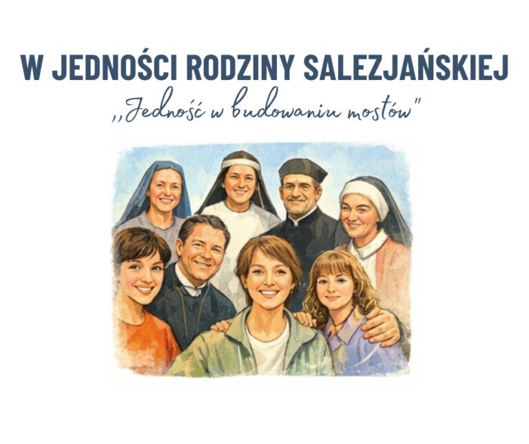 DZIEŃ 6 — JEDNOŚĆ RODZINY SALEZJAŃSKIEJ
