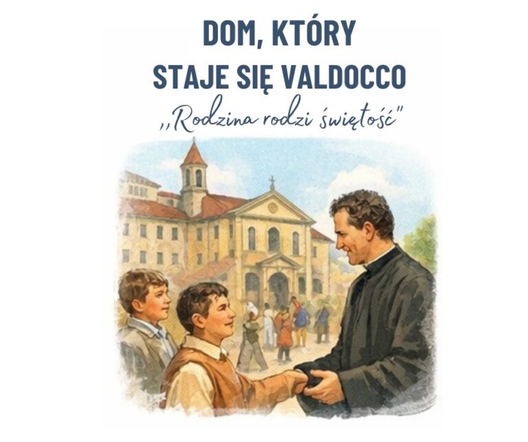 DZIEŃ 1 — DOM, KTÓRY STAJE SIĘ VALDOCCO